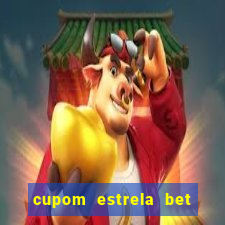 cupom estrela bet primeiro deposito